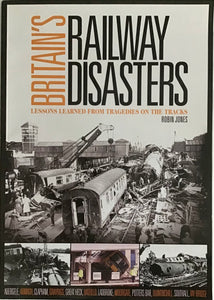 Britain's Railway Disasters by Robin Jones - Chester Model Centre