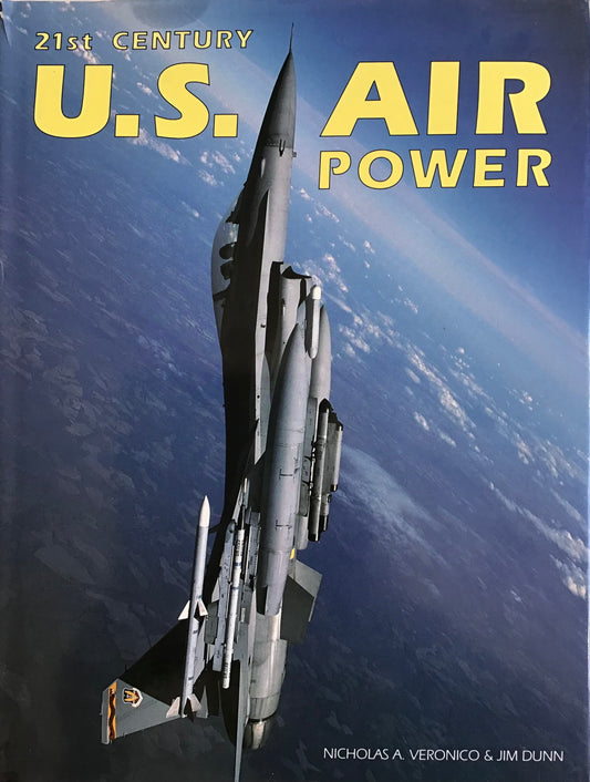 21st Century U.S. Air Power by Nicholas A. Veronico & Jim Dunn - Chester Model Centre