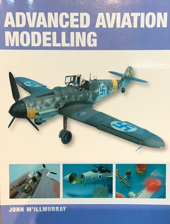 Advanced Aviation Modelling by John Mcillmurray - Chester Model Centre