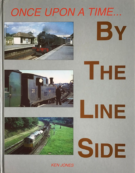 One Upon a Time… By the Line Side - Ken Jones - Chester Model Centre