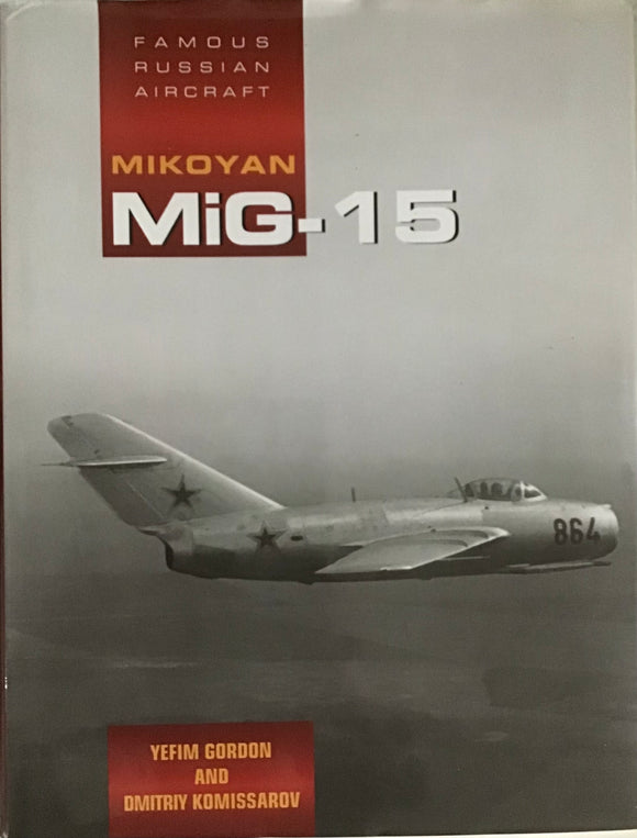 Famous Russian Aircraft Mikoyan MiG-15 - Yefim Gordon, Dmitriy Komissarov - Chester Model Centre