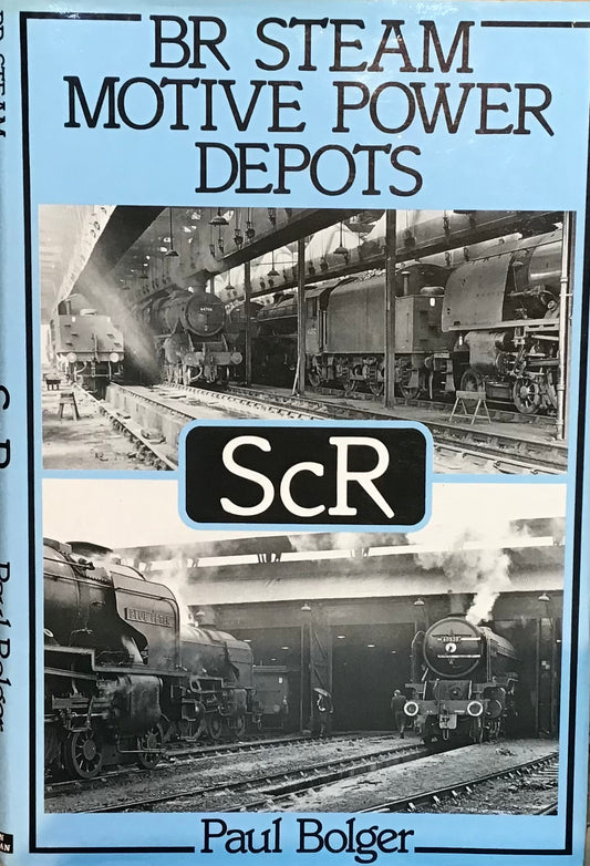 BR Steam Motive Power Depots ScR by Paul Bolger - Chester Model Centre