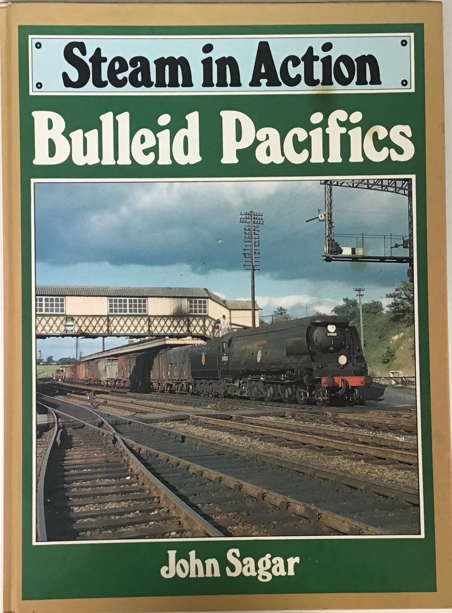 Steam in Action - Bulleid Pacifics - John Sagar - Chester Model Centre