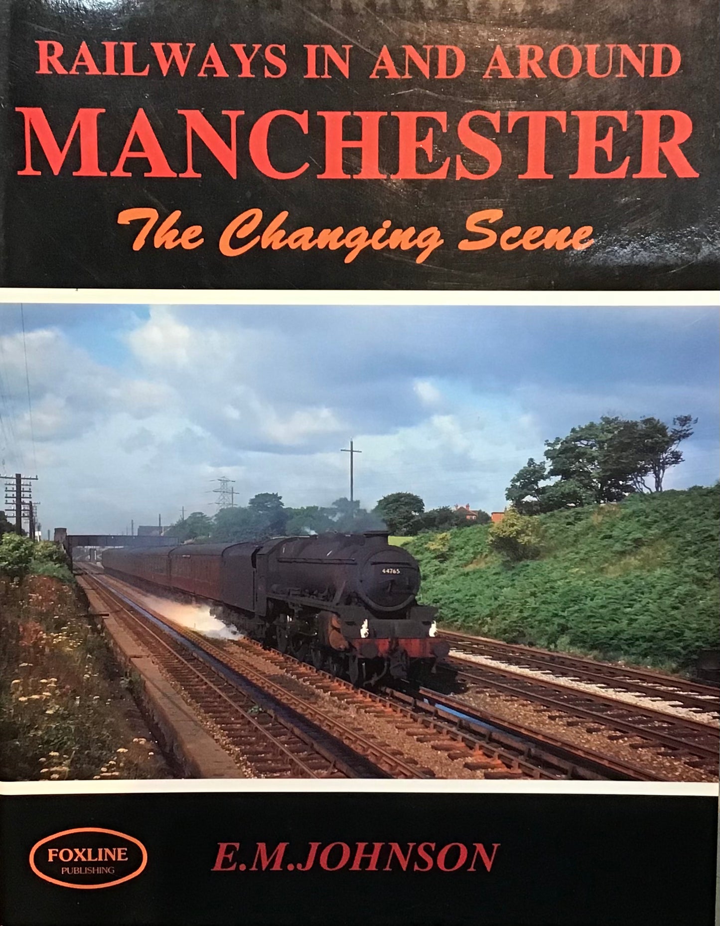 Railways In and Around Manchester: The Changing Scene by E.M. Johnson - Chester Model Centre