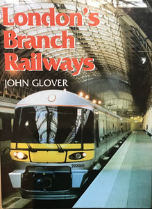 London's Branch Railways by John Glover - Chester Model Centre