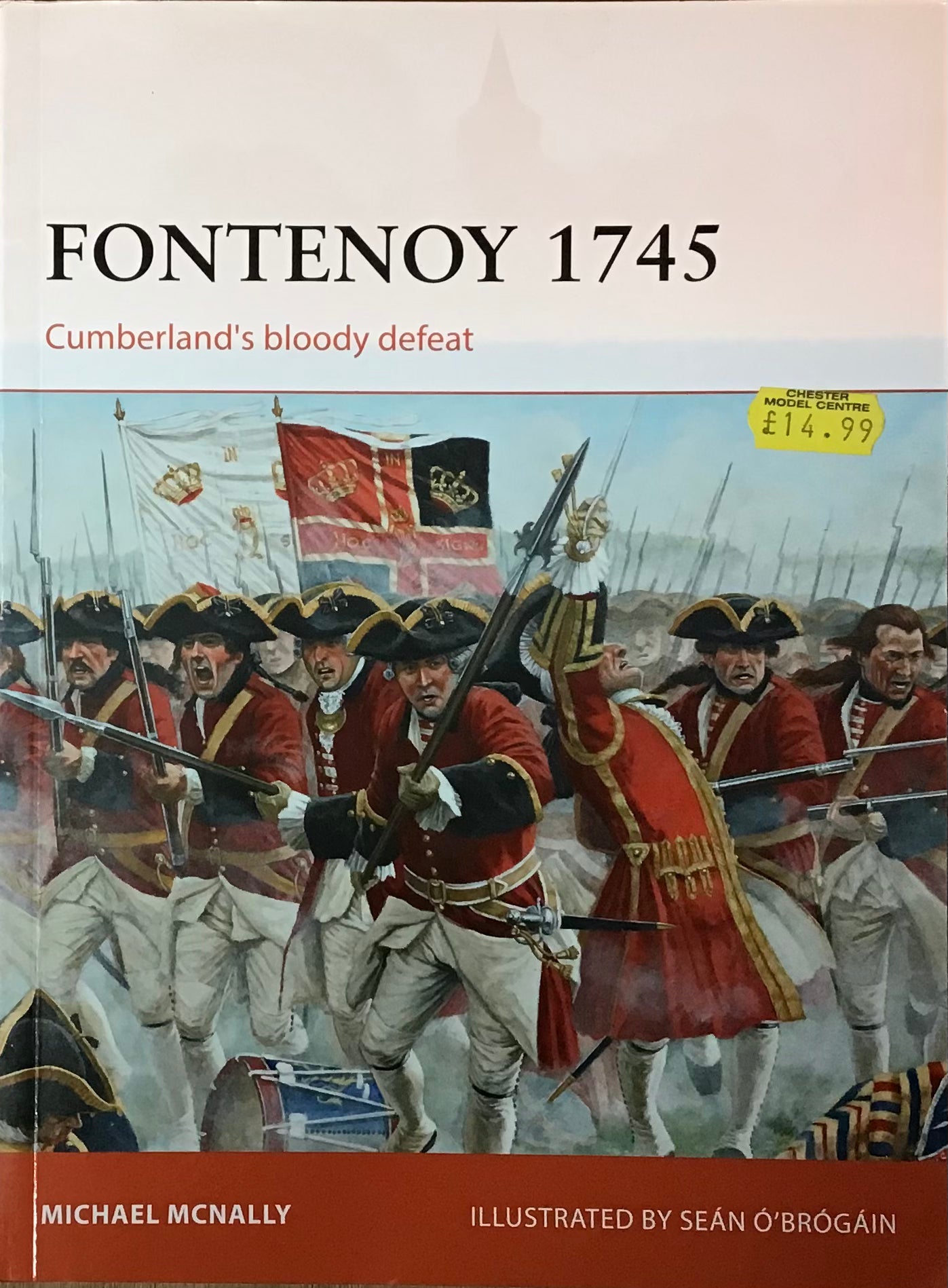 Fontenoy 1745: Cumberlan'ds Bloody Defeat by Michael McNally and Sean O Brogain - Chester Model Centre