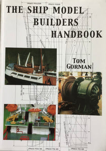 The Ship Model Builders Handbook by Tom Gorman - Chester Model Centre