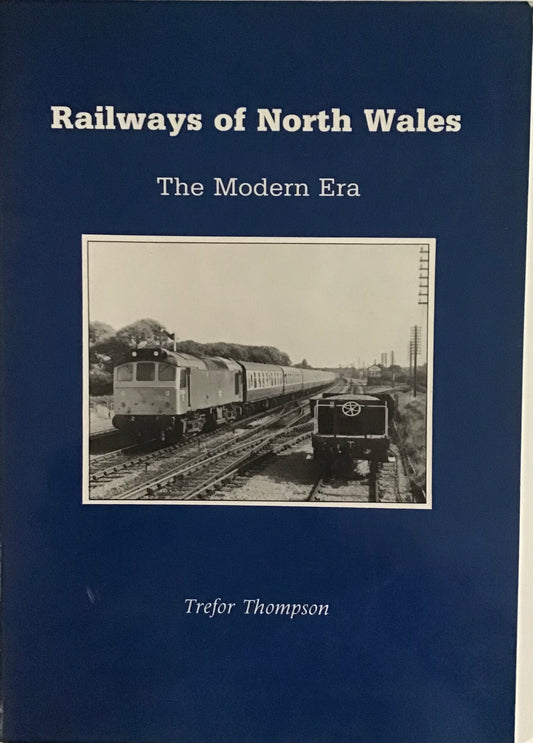 Railways of North Wales: The Modern Era by Trefor Thompson - Chester Model Centre