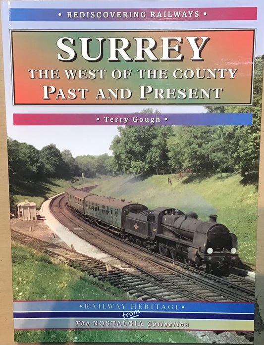 Surrey: The West of the County Past and Present - Terry Gough - Chester Model Centre