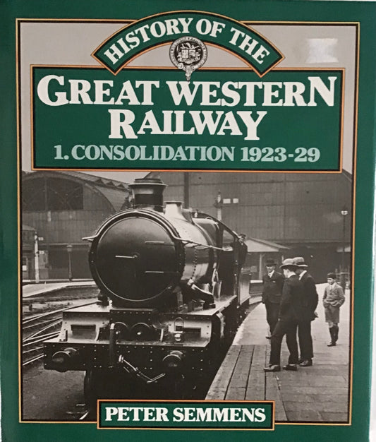 History of the Great Western Railway Volume 1 - Peter Semmens - Chester Model Centre