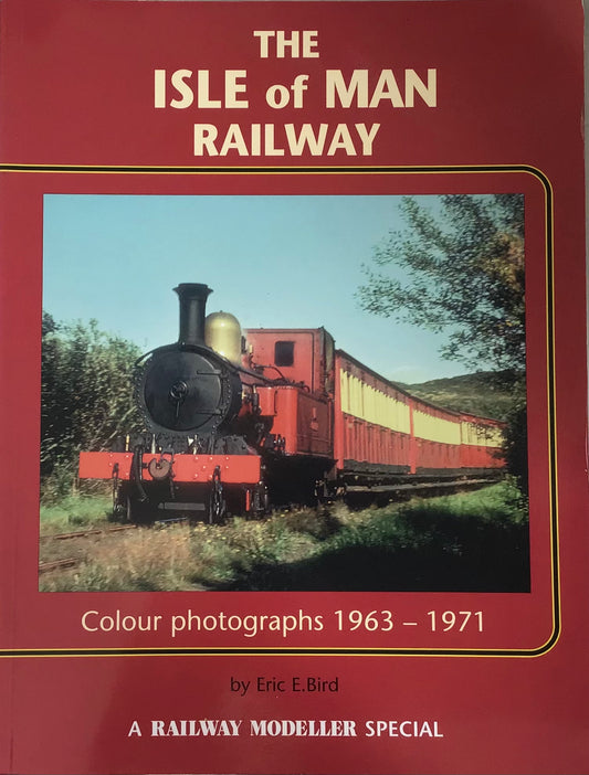 The Isle of Man Railway Colour Photographs 1963-1971 by Eric E.Bird - Chester Model Centre