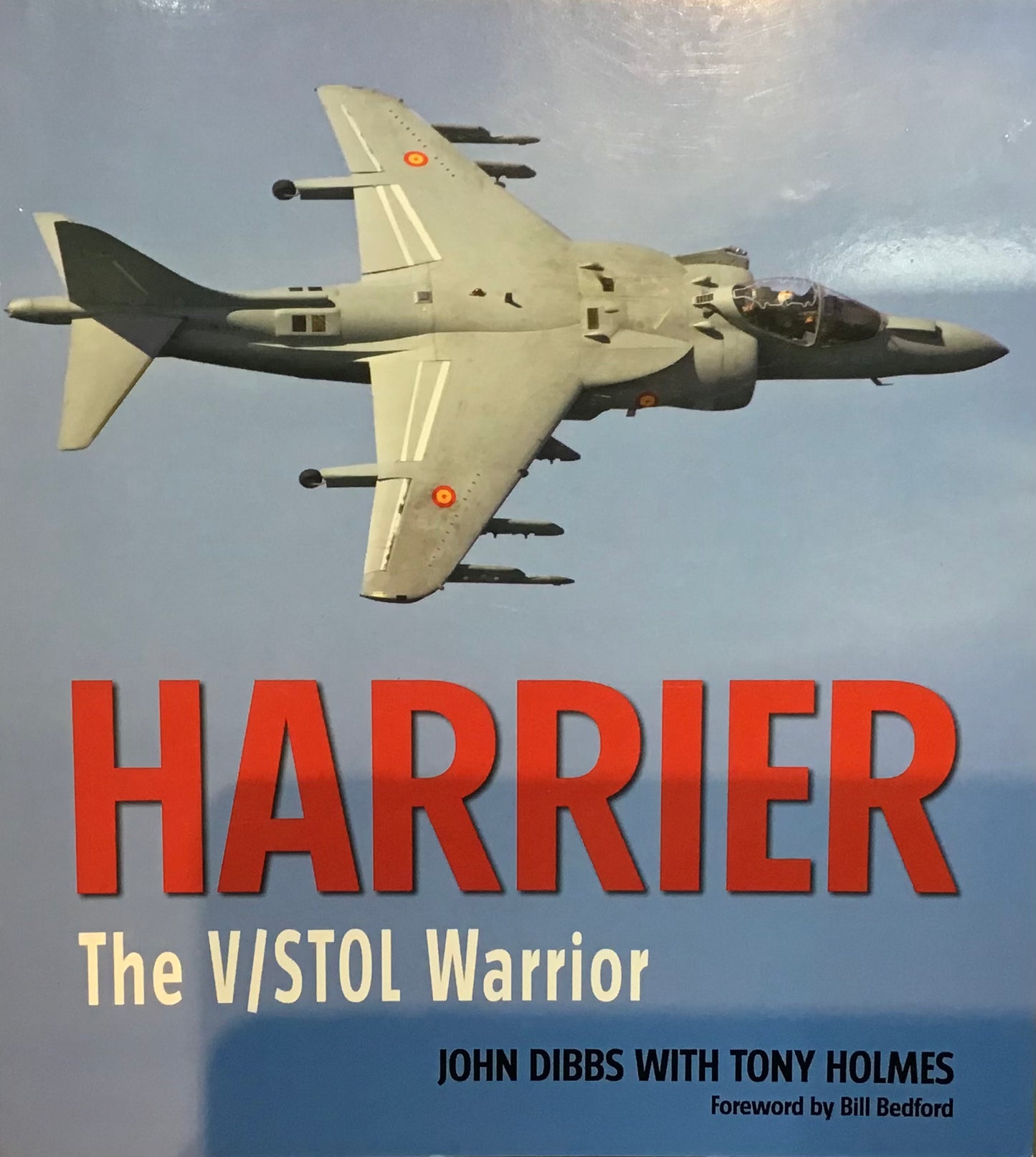 Harrier The V/STOL Warrior by John Dibbs with Tony Holmes - Chester Model Centre
