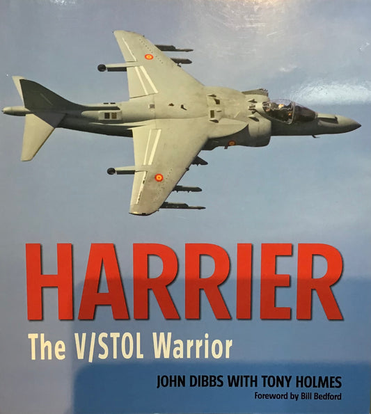 Harrier The V/STOL Warrior by John Dibbs with Tony Holmes - Chester Model Centre