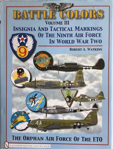 Battle Colors: Volume III Insignia and Tactical Markings of the Ninth Air Force in World War Two by Robert A. Watkins - Chester Model Centre