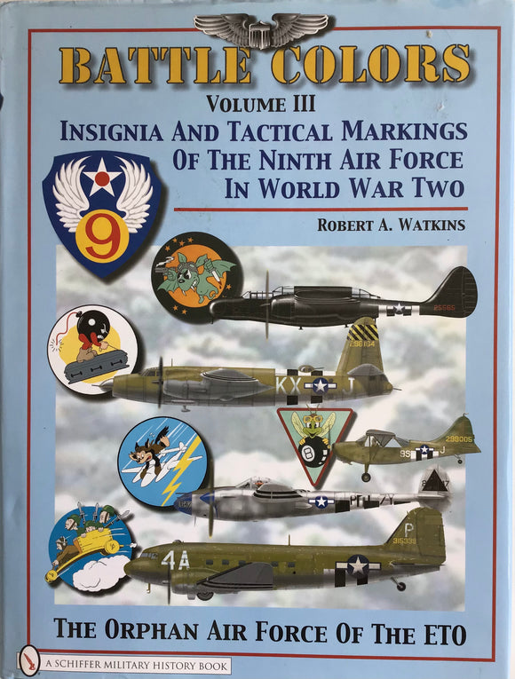 Battle Colors: Volume III Insignia and Tactical Markings of the Ninth Air Force in World War Two by Robert A. Watkins - Chester Model Centre