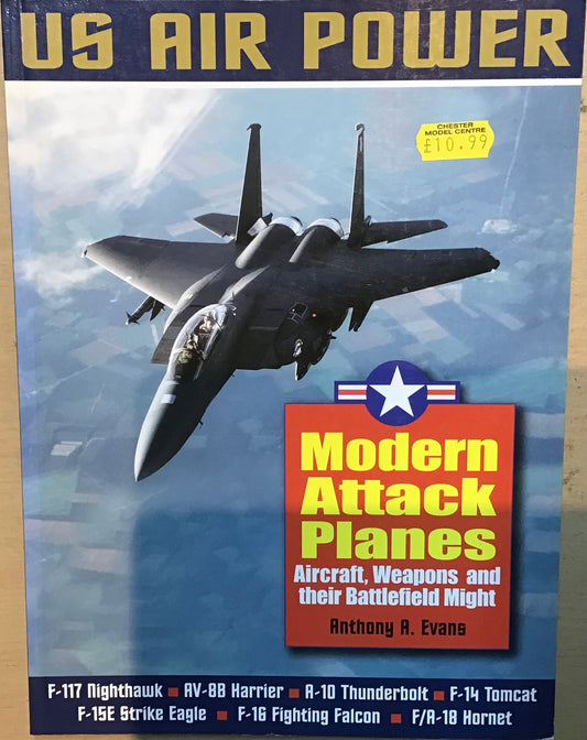 US Air Power: Modern Attack Planes by Anthony A. Evans - Chester Model Centre