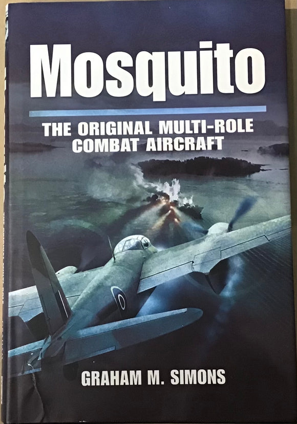 Mosquito: The Original Multi-Role Combat Aircraft by Graham M. Simons - Chester Model Centre