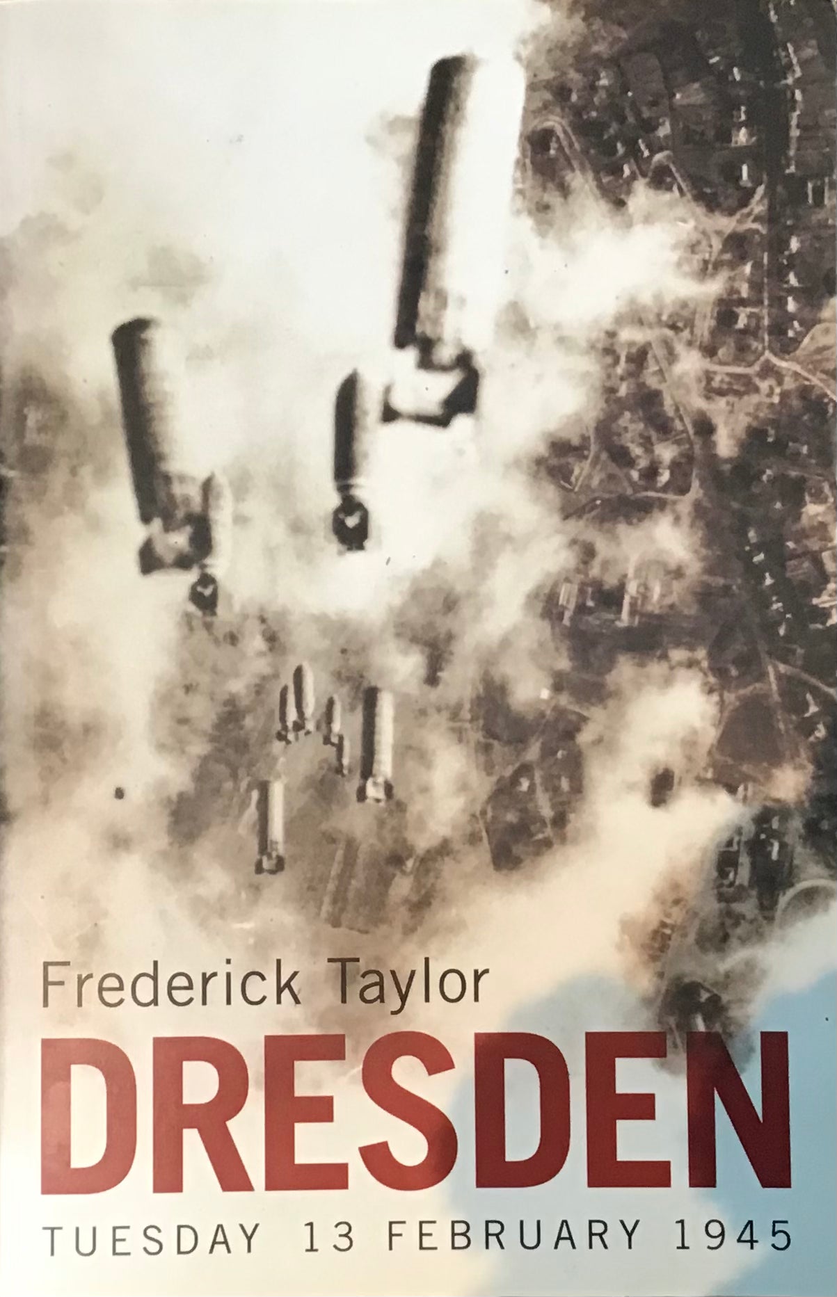 Dresden: Tuesday 13 February 1945 by Frederick Taylor - Chester Model Centre