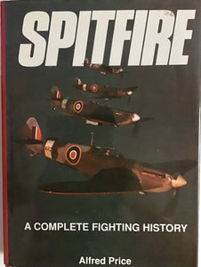 Spitfire: A Complete Fighting History by Alfred Price - Chester Model Centre
