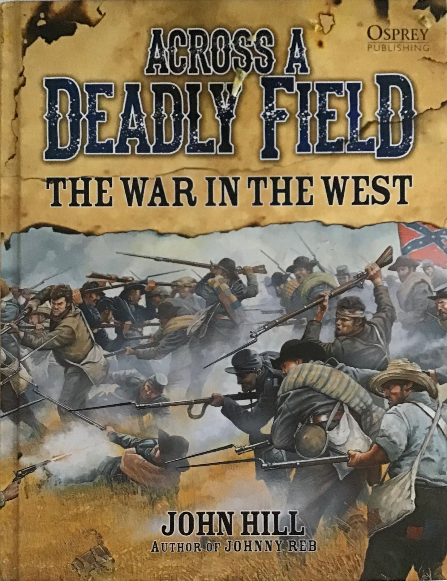 Across a Deadly Field: The War in the West - John Hill - Chester Model Centre