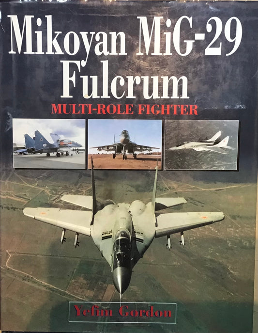 Mikoyan MiG-29 Fulcrum Multi-Role Fighter by Yefim Gordon - Chester Model Centre