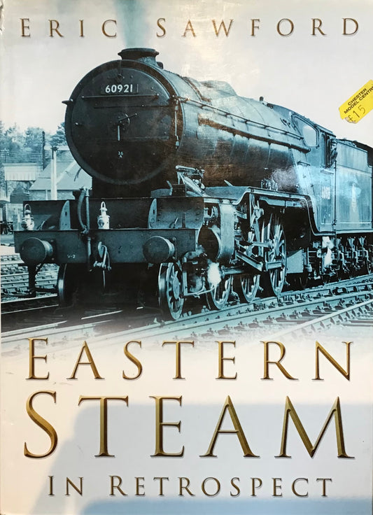 Eastern Steam in Retrospect by Eric Sawford - Chester Model Centre