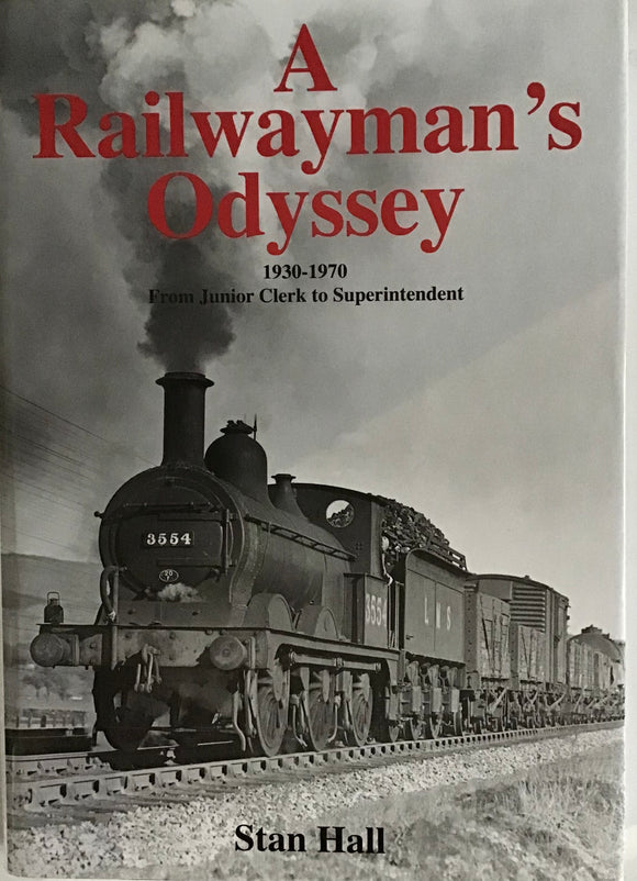 A Railwayman's Odyssey 1930-1970: From Junior Clerk to Superintendent by Stan Hall - Chester Model Centre