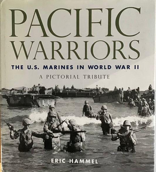 Pacific Warriors: The U.S. Marines in World War II A Pictorial Tribute by Eric Hammel - Chester Model Centre