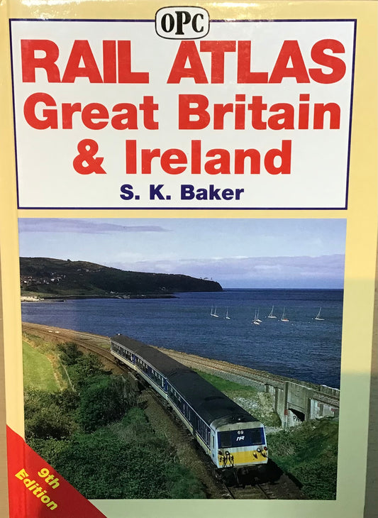 Rail Atlas Great Britain & Ireland 9th Edition by S.K. Baker - Chester Model Centre