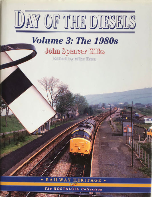 Day of the Diesels: Volume 3 The 1980's by John Spencer Gilks and Mike Esau - Chester Model Centre