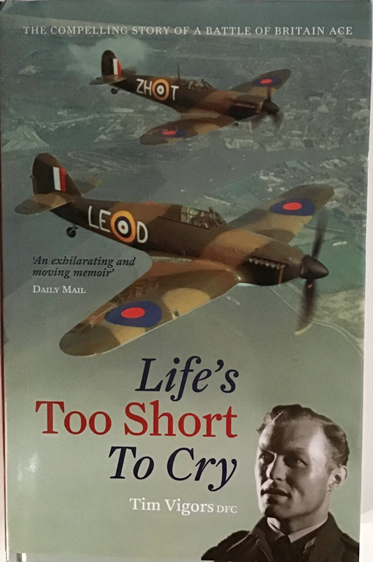 Life's Too Short to Cry by Tim Vigors DFC - Chester Model Centre