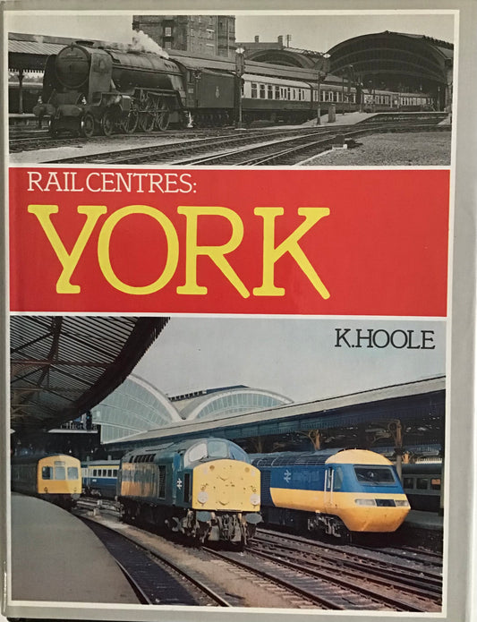 Rail Centres: York by K. Hoole - Chester Model Centre