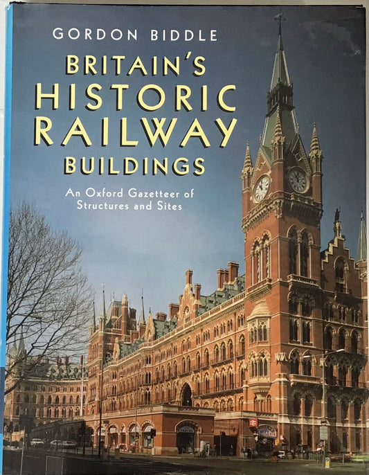 Britain’s Historic Railway Buildings - Gordon Biddle - Chester Model Centre