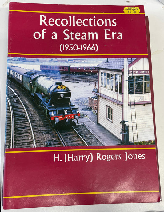 Recollections of a Steam Era (1950-1966) by H. (Harry) Rogers Jones - Chester Model Centre