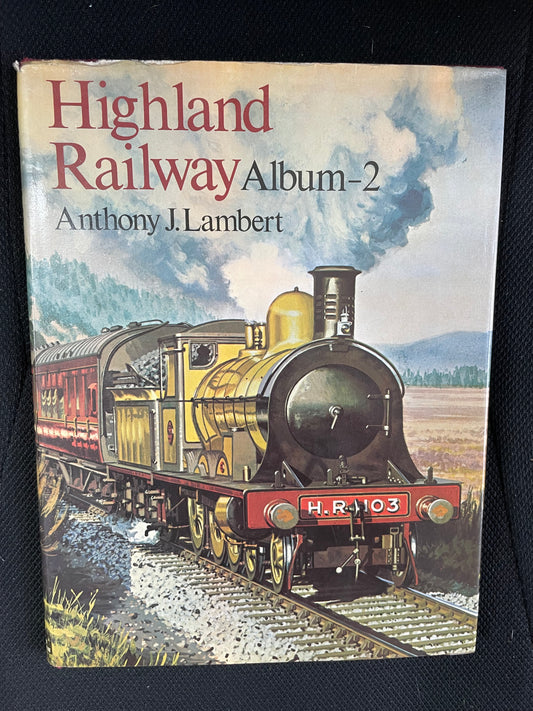 Highland Railway Album 2 by Anthony J. Lambert - Chester Model Centre
