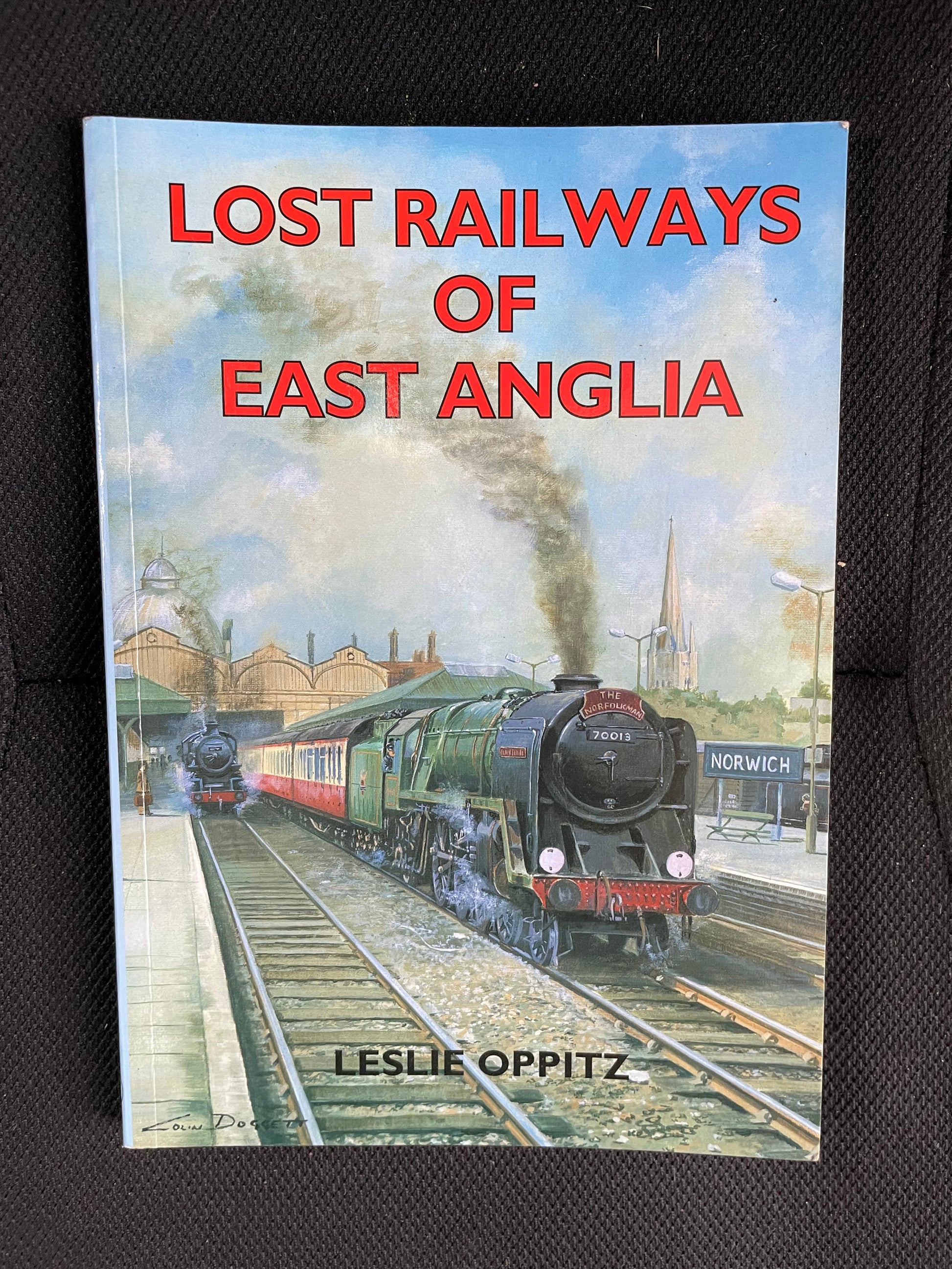 Lost Railways of East Anglia by Leslie Oppitz - Chester Model Centre