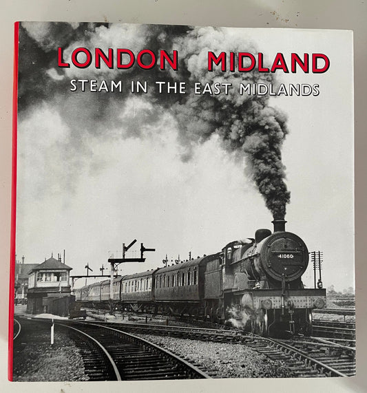 London Midland: Steam in the East Midlands by Bradford Barton - Chester Model Centre