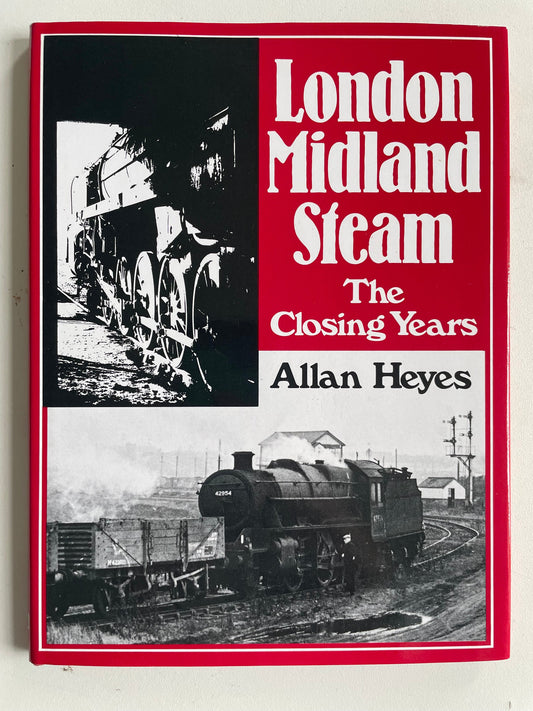 London Midland Steam: The Closing Years by Allan Heyes - Chester Model Centre