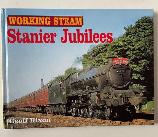 Working Steam: Stanier Jubilees by Geoff Rixon - Chester Model Centre