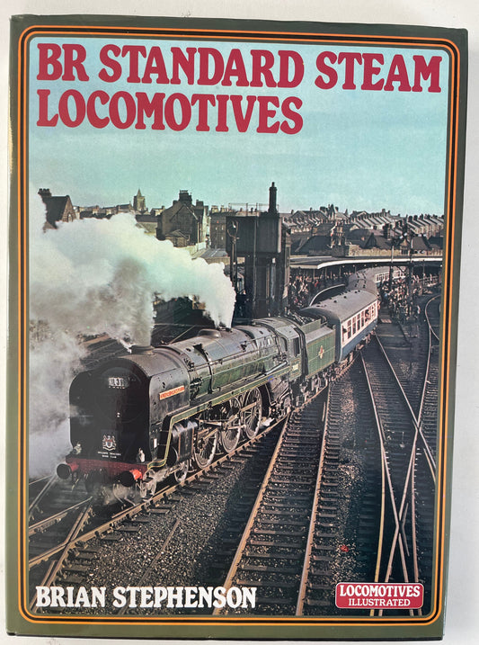 B R Standard Steam Locomotives by Brian Stephenson - Chester Model Centre