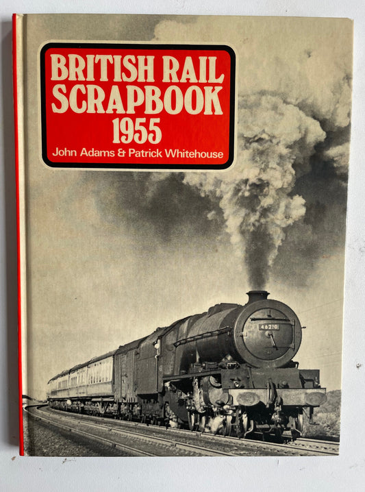 British Rail Scrapbook 1955 by John Adams and Patrick Whitehouse - Chester Model Centre
