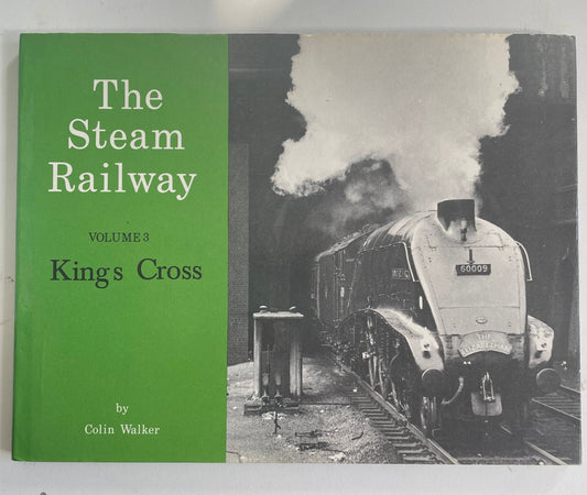 The Steam Railway Volume 3: Kings Cross by Colin Walker - Chester Model Centre