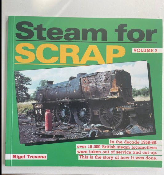 Steam For Scrap (Volume 2) by Nigel Trevena - Chester Model Centre