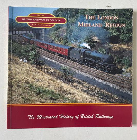 British Railways In Colour Volume 1: The London Midland Region by Alan Earnshaw & Kevin Derrick - Chester Model Centre