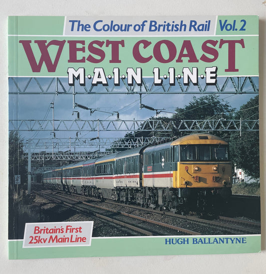 The Colour of British Rail Vol.2 West Coast Mainline by Hugh Ballantyne - Chester Model Centre