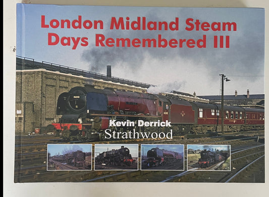 London Midland Steam Days Remembered III by Kevin Derrick - Chester Model Centre