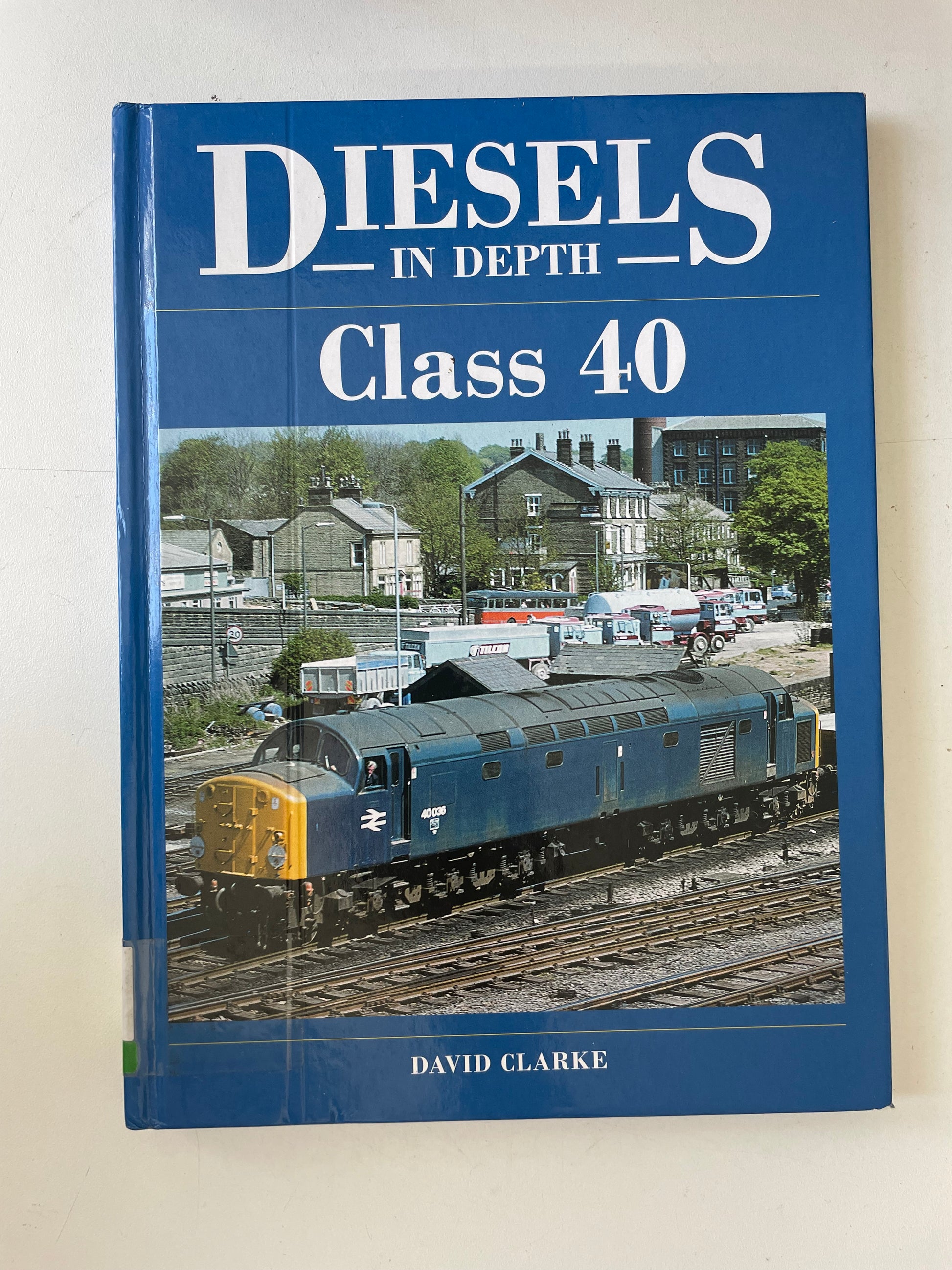 Diesels In Depth - Class 40 by David Clarke - Chester Model Centre