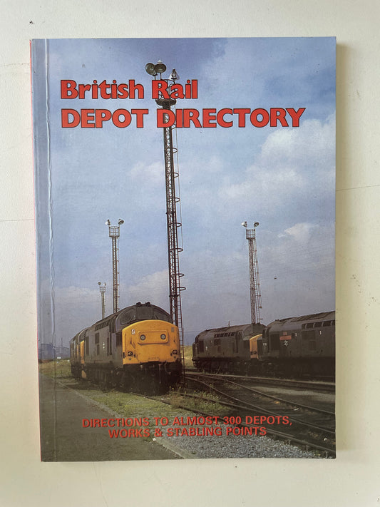 British Rail Depot Directory by Neil Webster, Robert Greengrass and Simon Greaves - Chester Model Centre