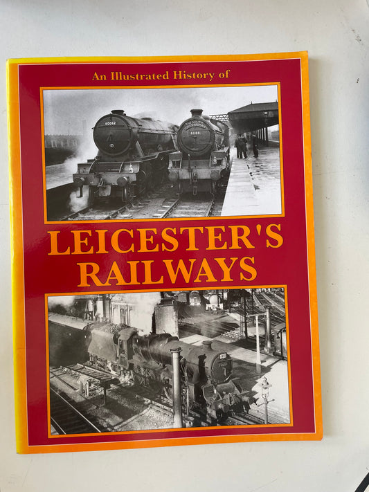 An Illustrated History of Leicester's Railways by John Stretton - Chester Model Centre