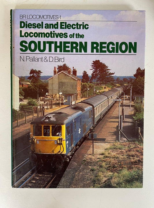 Diesel and Electric Locomotives of the Southern Region by N. Pallant & D. Bird